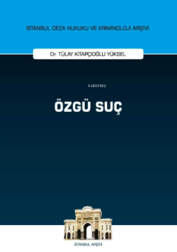 Özgü Suç;İstanbul Ceza Hukuku ve Kriminoloji Arşivi Yayın No: 45