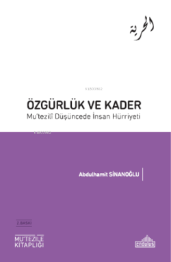 Özgürlük ve Kader Mu’tezili Düşüncede İnsan Hürriyeti - Abdülhamit Sin