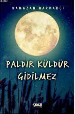 Paldır Küldür Gidilmez