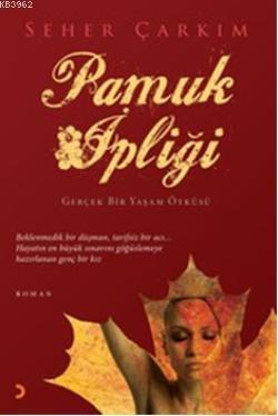 Pamuk İpliği; Gerçek Bir Yaşam Öyküsü