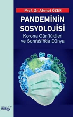 Pandeminin Sosyolojisi;Korona Gün(lük)leri Ve Sonrasında Dünya