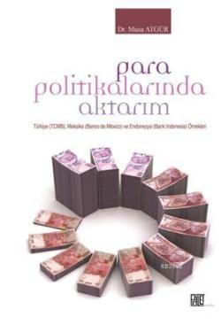 Para Politikalarında Aktarım; Türkiye (TCMB), Meksika (Banco de Mexico) ve Endonezya (Bank Indonesia) Örnekleri