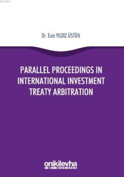 Parallel Proceedings in International Investment Treaty Arbitration