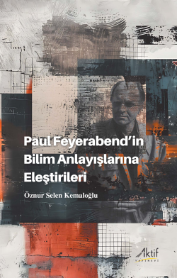 Paul Feyerabend’in Bilim Anlayışlarına Eleştirileri