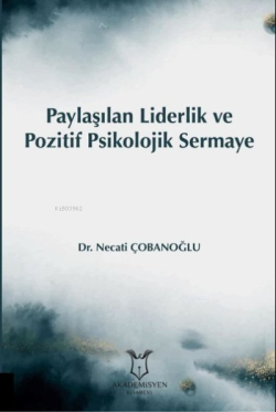 Paylaşılan Liderlik ve Pozitif Psikolojik Sermaye