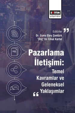 Pazarlama İletişimi: Temel Kavramlar ve Geleneksel Yaklaşımlar - Esma 