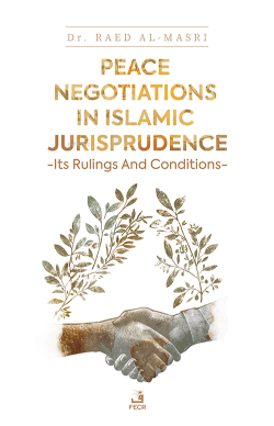 Peace Negotiations in Islamic Jurisprudence -Its Rulings and Conditions