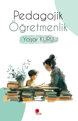 Pedagojik Öğretmenlik - Yaşar Kuru | Yeni ve İkinci El Ucuz Kitabın Ad