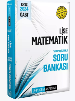 Pegem 2024 KPSS ÖABT Lise Matematik Tamamı Çözümlü Soru Bankası