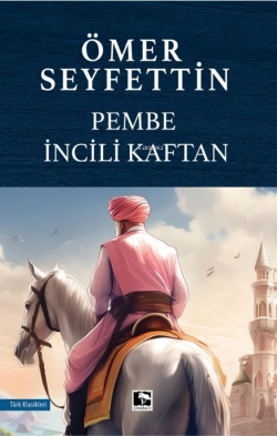 Pembe İncili Kaftan - Ömer Seyfettin | Yeni ve İkinci El Ucuz Kitabın 