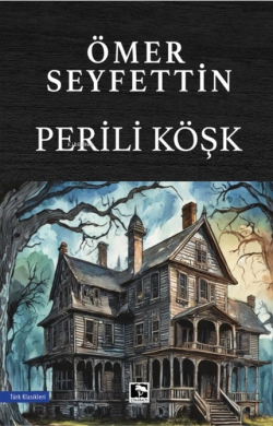 Perili Köşk - Ömer Seyfettin | Yeni ve İkinci El Ucuz Kitabın Adresi