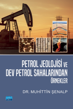 Petrol Jeolojisi ve Dev Petrol Sahalarından Örnekler - Muhittin Şenalp