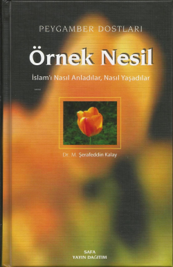 Peygamber Dosları Örnek Nesil 1;İslamı Nasıl Anladılar, Nasıl Yaşadılar