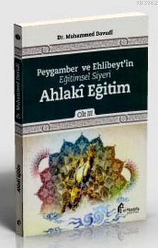 Peygamber ve Ehlibeyt'in Eğitimsel Siyeri Ahlaki Eğitim; Cilt:3