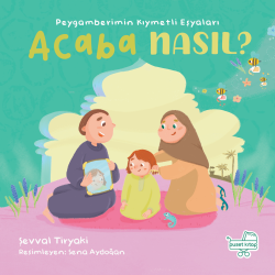 Peygamberimin Kıymetli Eşyaları Acaba Nasıl?