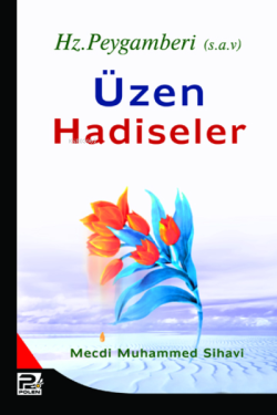 Peygamberimizi Üzen Hadiseler