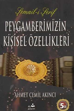 Peygamberimizin Kişisel Özellikleri - AHMED CEMİL AKINCI- | Yeni ve İk