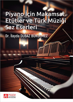 Piyano İçin Makamsal Etütler ve Türk Müziği Saz Eserleri - İlayda Duba