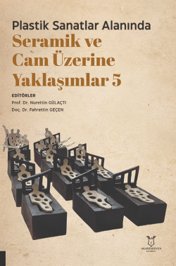 Plastik Sanatlar Alanında Seramik ve Cam Üzerine Yaklaşımlar 5