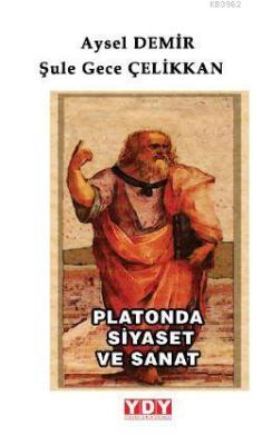 Platonda Siyaset ve Sanat - Aysel Demir | Yeni ve İkinci El Ucuz Kitab