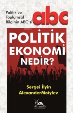 Politik Ekonomi Nedir? ;Politik ve Toplumsal Bilginin ABC'si