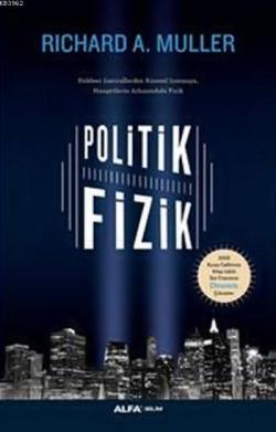 Politik Fizik; Nükleer Santrallerden Küresel Isınmaya, Manşetlerin Arkasındaki Fizik