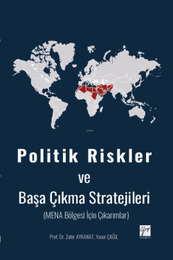 Politik Riskler Ve Başa Çıkma Stratejileri (Mena Bölgesi İçin Çıkarımlar)