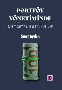 Portföy Yönetiminde Sabit Getirili Enstrümanlar - Suat Aydın | Yeni ve