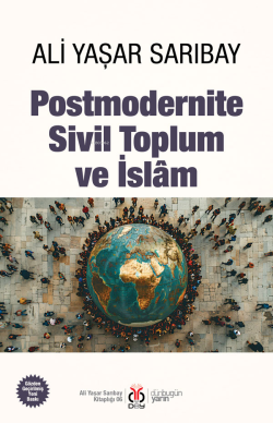 Postmodernite Sivil Toplum ve İslam - Ali Yaşar Sarıbay | Yeni ve İkin