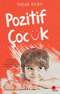 Pozitif Çocuk; Sevilmekten Mutlu Olmayan Çocuk, Duygu Dünyası Zarar Görmüş Çocuktur