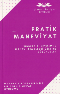 Pratik Maneviyat;Şiddetsiz İletişim’in Manevi Temelleri Üzerine Düşünceler...