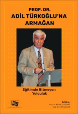 Prof. Dr. Adil Türkoğlu’na Armağan: Eğitimde Bitmeyen Yolculuk