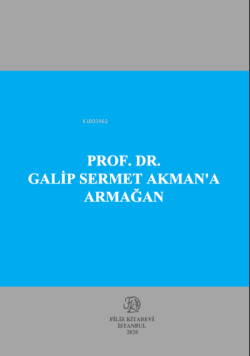 Prof . Dr. Galip Sermet Akman’A Armağan