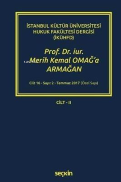 Prof. Dr. iur. Merih Kemal OMAĞ'a Armağan – Cilt: II