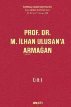 Prof. Dr. M. İlhan Ulusan'a Armağan – Cilt: I