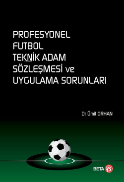 Profesyonel Futbol Teknik Adam Sözleşmesi ve Uygulama Sorunları