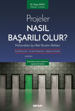 Projeler Nasıl Başarılı Olur? Mühendisler İçin Risk Yönetim Rehberi;Temel Kavramlar – Tecrübe Paylaşımları – Uygulama Önerileri