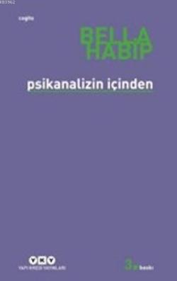 Psikanalizin İçinden - Bella Habip | Yeni ve İkinci El Ucuz Kitabın Ad