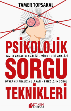 Psikolojik Sorgu Teknikleri;Yazılı Anlatm Analizi – Vücut Dili Analizi – Davranış Analiz Mülakatı – Psikolojik Sorgu