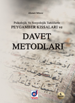 Psikolojik ve Sosyolojik Tahlillerle Peygamber Kıssaları ve Davet Metotları