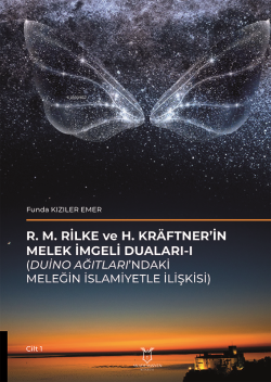 R. M. Rilke ve H. Kräftner’in Melek İmgeli Duaları - I;(Duino Ağıtları’ndaki Meleğin İslamiyetle İlişkisi)