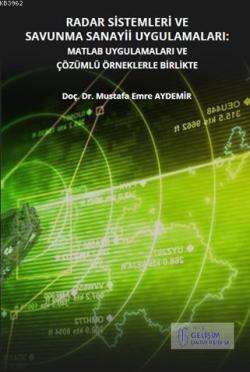 Radar Sistemleri ve Savunma Sanayii Uygulamaları; Matlab Uygulamaları ve Çözümlü Örneklerle Birlikte