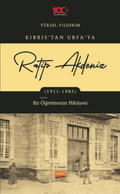 Ratip Akdeniz: Kıbrıs'tan Urfa'ya 1911-1985