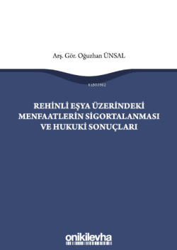 Rehinli Eşya Üzerindeki Menfaatlerin Sigortalanması ve Hukuki Sonuçları