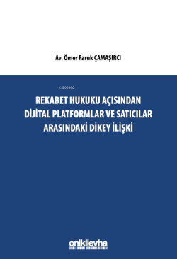 Rekabet Hukuku Açısından Dijital Platformlar Ve Satıcılar Arasındaki Dikey İlişki