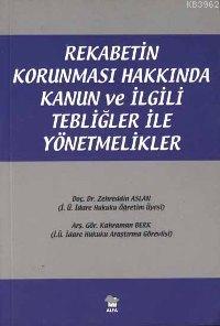 Rekabetin Korunması Hakkında Kanun ve İlgili Tebliğler İle Yönetmelikler