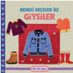 Renkli Keçeciler İle Giysiler - Elif Gül Aydın | Yeni ve İkinci El Ucu