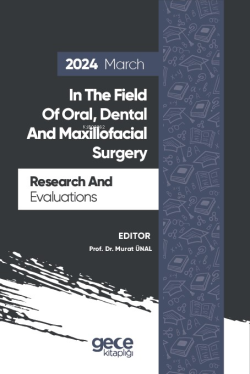 Research And Evaluations İn The Field Of Oral, Dental And Maxillofacial Surgery - 2024 March