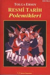 Resmi Tarih Polemikleri - Tolga Ersoy | Yeni ve İkinci El Ucuz Kitabın