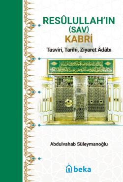 Resulullah’ın (Sav) Kabri - Tasviri, Tarihi, Ziyaret Adabı